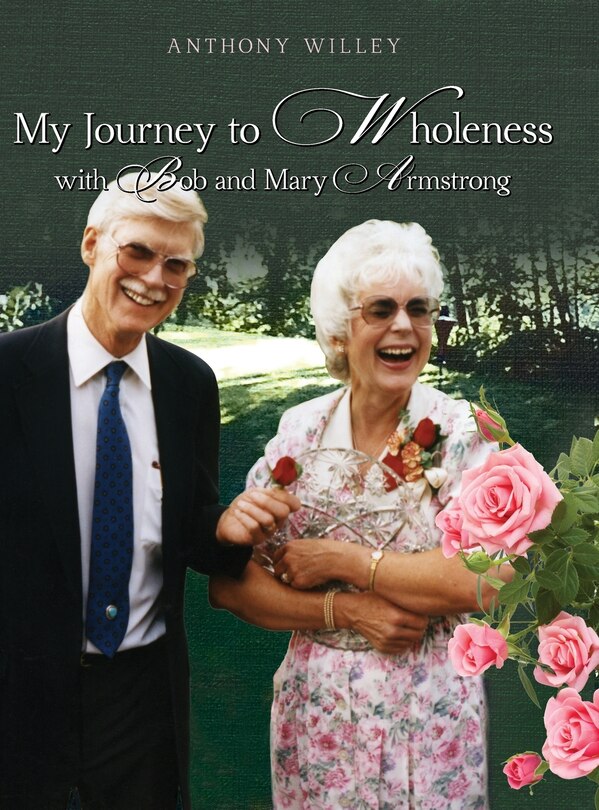 Front cover_My Journey to Wholeness with Bob and Mary Armstrong