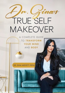 Front cover_Dr. Gina's True Self Makeover