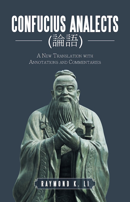 Confucius Analects (論語): A New Translation with Annotations and Commentaries