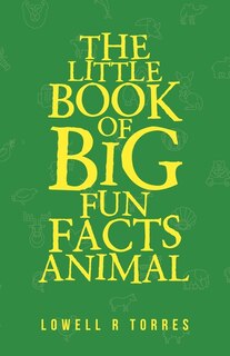 Front cover_The Little Book of Big Fun Animal Facts
