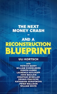 Front cover_The Next Money Crash-and A Reconstruction Blueprint