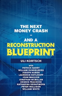 Couverture_The Next Money Crash-and A Reconstruction Blueprint