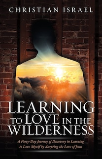 Front cover_Learning To Love In The Wilderness