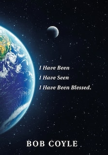 Front cover_I Have Been I Have Seen I Have Been Blessed.