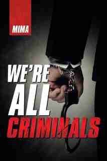 We're All Criminals by Mima