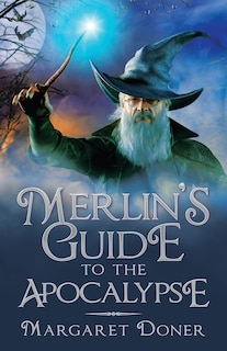 Front cover_Merlin's Guide To The Apocalypse