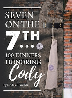 Couverture_Seven on the 7Th... 100 Dinners Honoring Cody