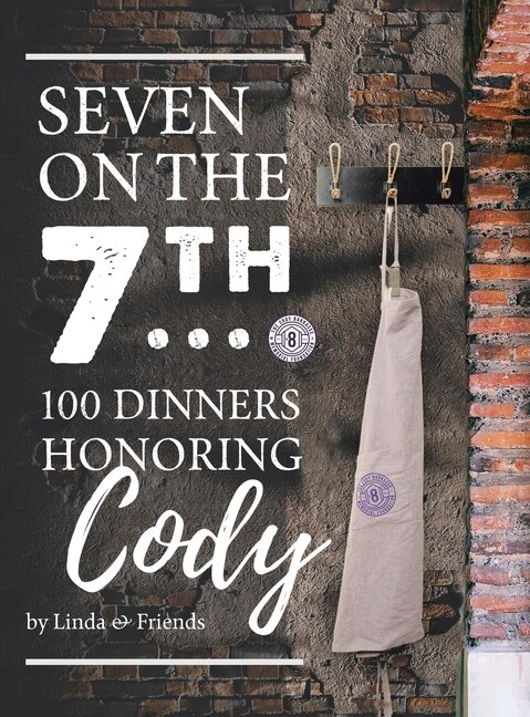 Couverture_Seven on the 7Th... 100 Dinners Honoring Cody