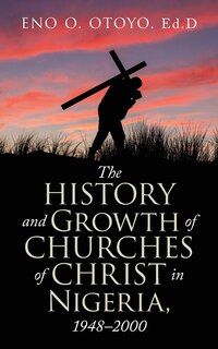 Front cover_The History and Growth of Churches of Christ in Nigeria, 1948-2000