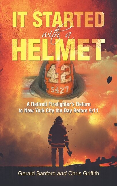 It Started With A Helmet: A Retired Firefighter's Return To New York City The Day Before 9/11