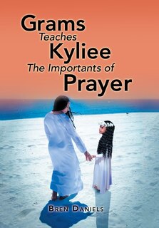 Front cover_Grams Teaches Kyliee The Importants Of Prayer