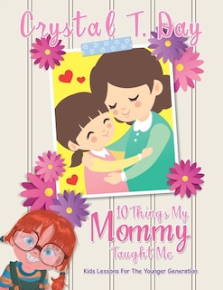 10 Things My Mommy Taught Me: Kids Lessons for the Younger Generation