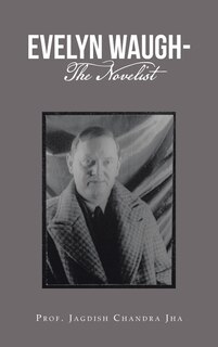 Front cover_Evelyn Waugh- the Novelist