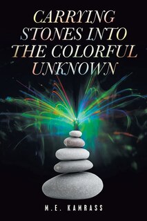Front cover_Carrying Stones into the Colorful Unknown