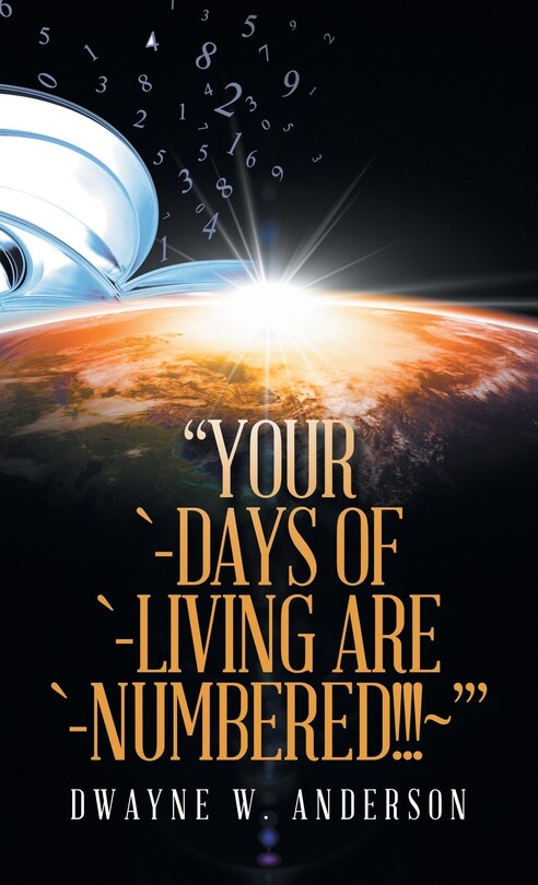 Front cover_Your `-Days of `-Living Are `-Numbered!!! '