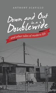 Couverture_Down and out in a Doublewide and Other Tales of Modern Life
