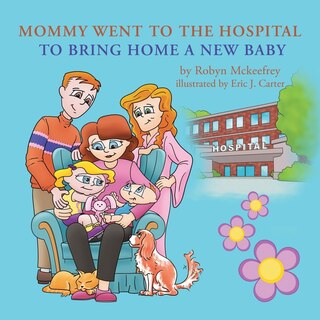 Front cover_Mommy Went to the Hospital to Bring Home a New Baby