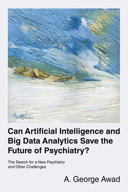 Front cover_Can Artificial Intelligence and Big Data Analytics Save the Future of Psychiatry?