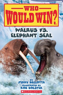 Front cover_Walrus vs. Elephant Seal (Who Would Win?)