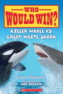 Front cover_Killer Whale vs. Great White Shark ( Who Would Win? )