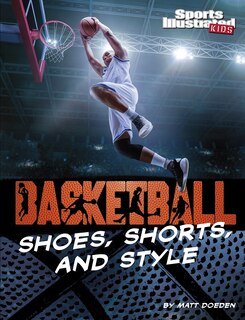 Front cover_Basketball Shoes, Shorts, and Style