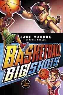 Basketball Big Shots by Jake Maddox