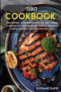Sibo Cookbook: Mega Bundle - 2 Manuscripts In 1 - 80+ Sibo- Friendly Recipes Including Pancakes, Muffins, Side Dis