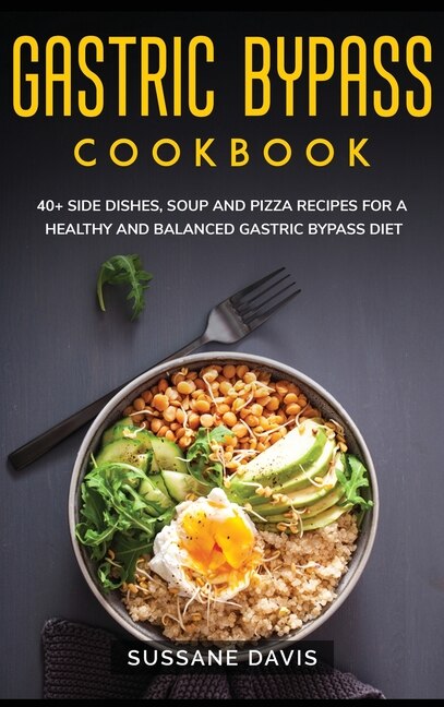Gastric Bypass Cookbook: 40+ Side Dishes, Soup And Pizza Recipes For A Healthy And Balanced Gastric Bypass Diet