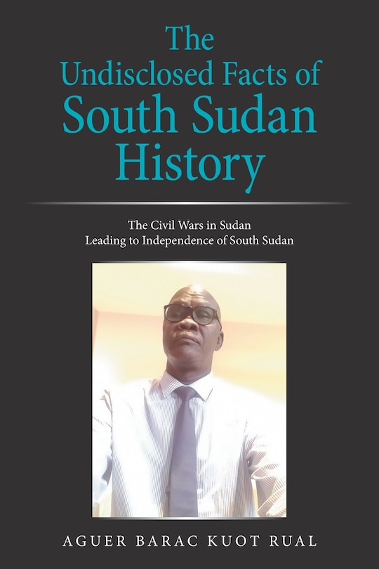 Couverture_The Undisclosed Facts Of South Sudan History