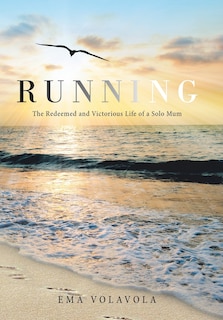 Running: The Redeemed And Victorious Life Of A Solo Mum