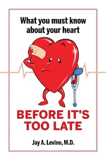 Front cover_What You Must Know About Your Heart Before It's Too Late