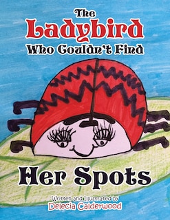 Front cover_The Ladybird Who Couldn't Find Her Spots