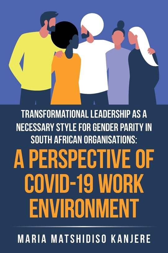 Front cover_Transformational Leadership As A Necessary Style For Gender Parity In South African Organisations