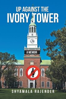 Up Against The Ivory Tower: A Memoir