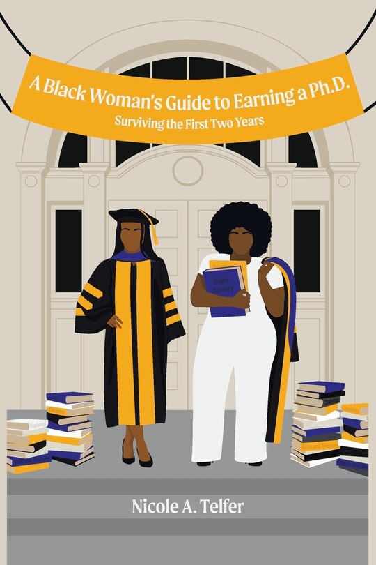 Couverture_A Black Woman's Guide To Earning A Ph.d.