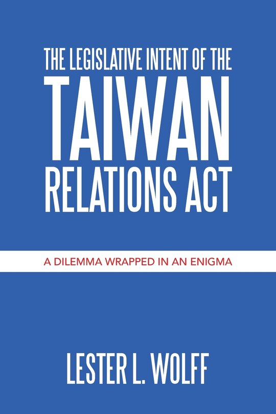 Couverture_The Legislative Intent Of The Taiwan Relations Act