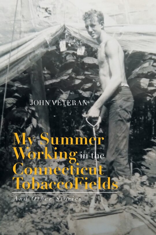 Front cover_My Summer Working In The Connecticut Tobacco Fields