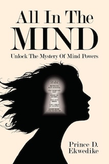 All In The Mind: Unlock The Mystery Of Mind Powers