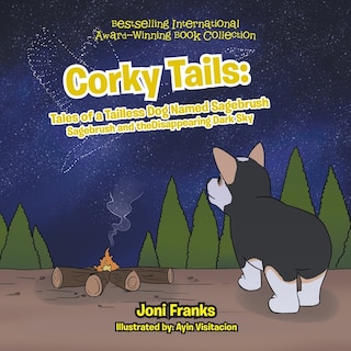 Corky Tails: Tales of a Tailless Dog Named Sagebrush: Sagebrush and the Disappearing Dark Sky