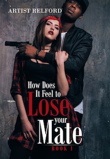 How Does It Feel To Lose Your Mate: Book 1