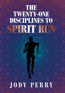 Front cover_The Twenty-one Disciplines To Spirit Run