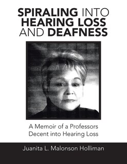Front cover_Spiraling into Hearing Loss and Deafness