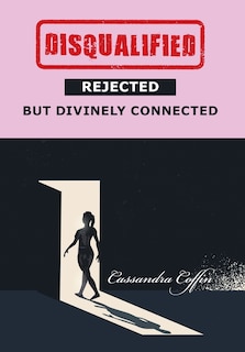 Couverture_Disqualified, Rejected, But Divinely Connected