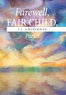 Couverture_Farewell, Fair Child, Part 3