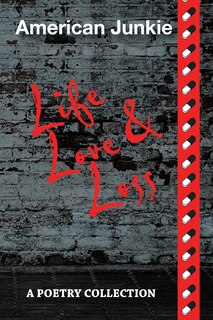 Front cover_American Junkie Life, Love, and Loss