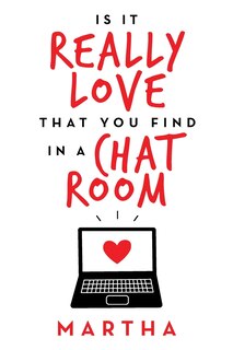 Front cover_Is It Really Love That You Find In A Chat Room
