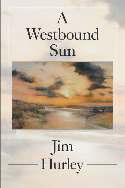 A Westbound Sun: Short Stories, Memoirs And Poems