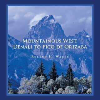 Front cover_Mountainous West, Denali to Pico De Orizaba