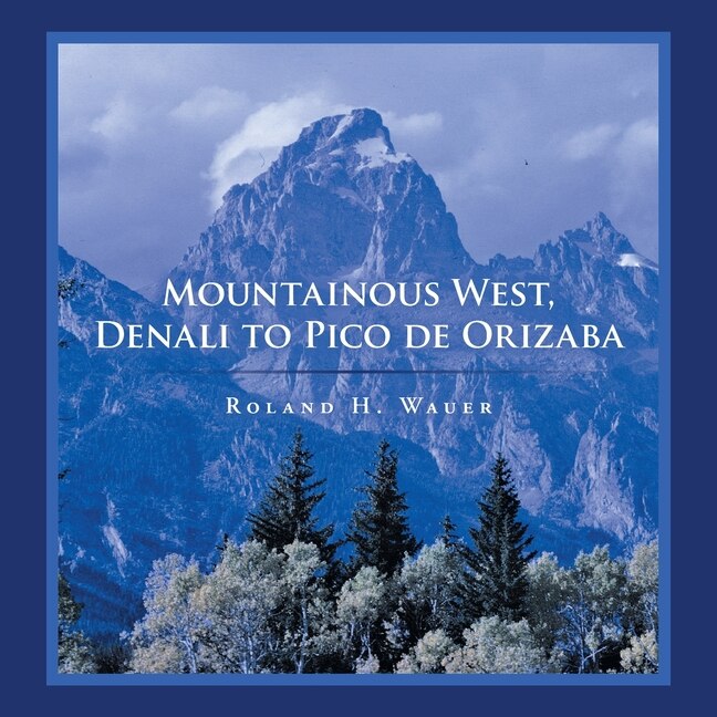 Front cover_Mountainous West, Denali to Pico De Orizaba