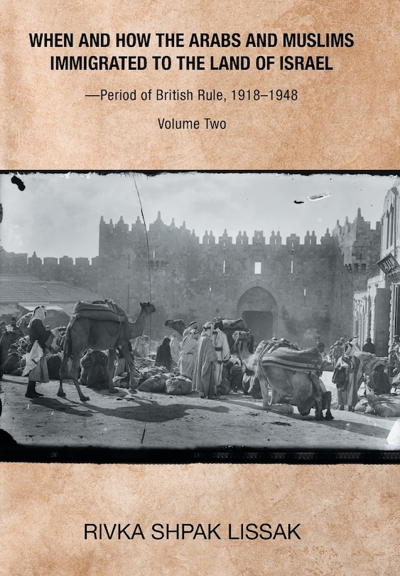 Front cover_When And How The Arabs And Muslims Immigrated To The Land Of Israel-period Of British Rule, 1918-1948
